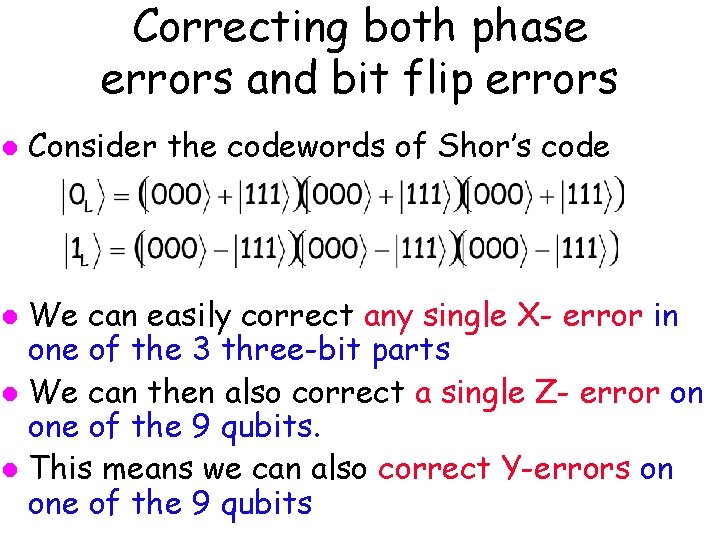 Correcting both phase errors and bit flip errors l Consider the codewords of Shor’s