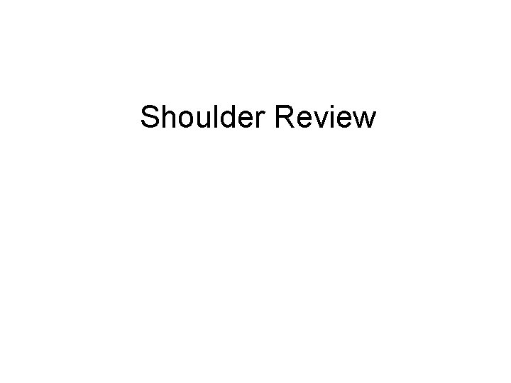 Shoulder Review 