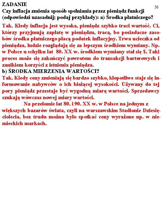 ZADANIE 36 Czy inflacja zmienia sposób spełniania przez pieniądz funkcji (odpowiedzi uzasadnij; podaj przykłady):