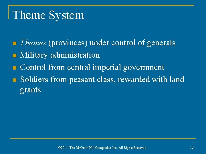 Theme System n n Themes (provinces) under control of generals Military administration Control from