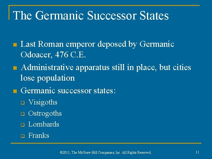 The Germanic Successor States n n n Last Roman emperor deposed by Germanic Odoacer,