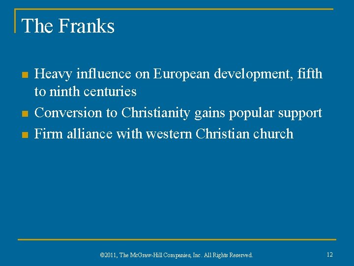 The Franks n n n Heavy influence on European development, fifth to ninth centuries