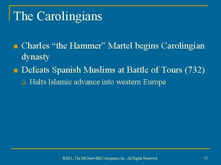 The Carolingians n n Charles “the Hammer” Martel begins Carolingian dynasty Defeats Spanish Muslims