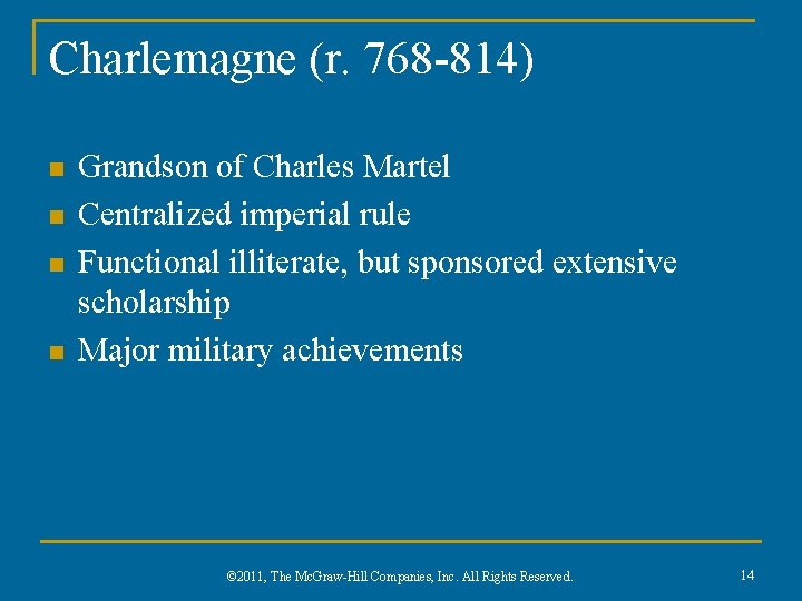 Charlemagne (r. 768 -814) n n Grandson of Charles Martel Centralized imperial rule Functional