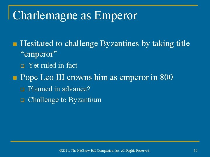 Charlemagne as Emperor n Hesitated to challenge Byzantines by taking title “emperor” q n