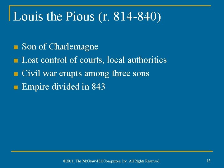 Louis the Pious (r. 814 -840) n n Son of Charlemagne Lost control of