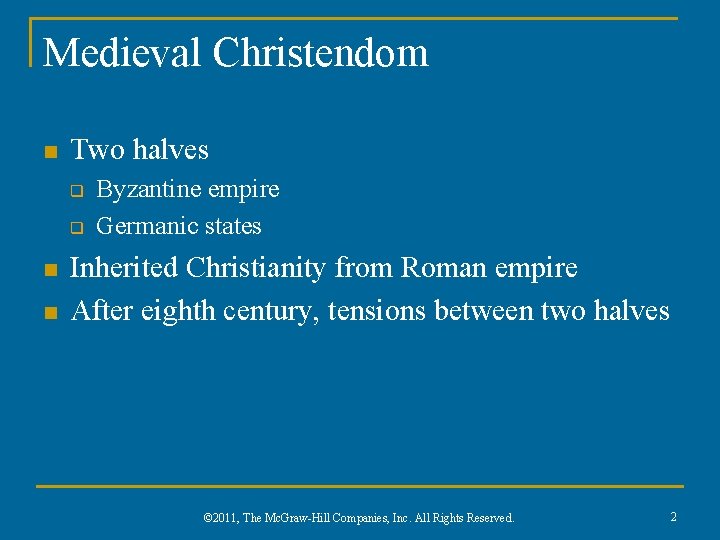 Medieval Christendom n Two halves q q n n Byzantine empire Germanic states Inherited
