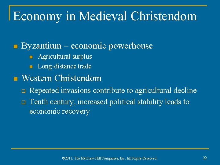 Economy in Medieval Christendom n Byzantium – economic powerhouse n n n Agricultural surplus