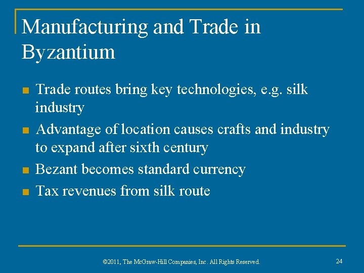 Manufacturing and Trade in Byzantium n n Trade routes bring key technologies, e. g.