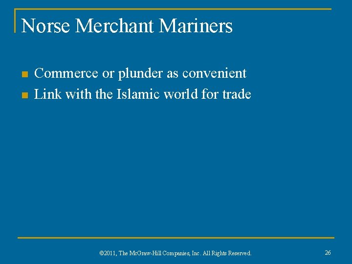 Norse Merchant Mariners n n Commerce or plunder as convenient Link with the Islamic