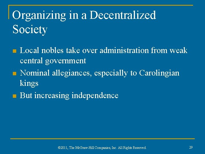 Organizing in a Decentralized Society n n n Local nobles take over administration from