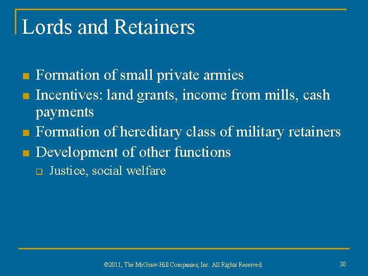 Lords and Retainers n n Formation of small private armies Incentives: land grants, income