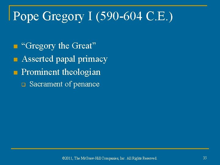 Pope Gregory I (590 -604 C. E. ) n n n “Gregory the Great”