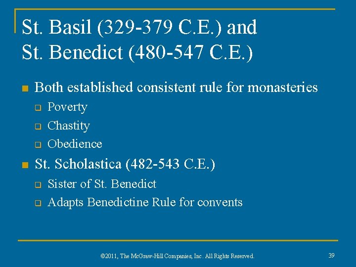 St. Basil (329 -379 C. E. ) and St. Benedict (480 -547 C. E.
