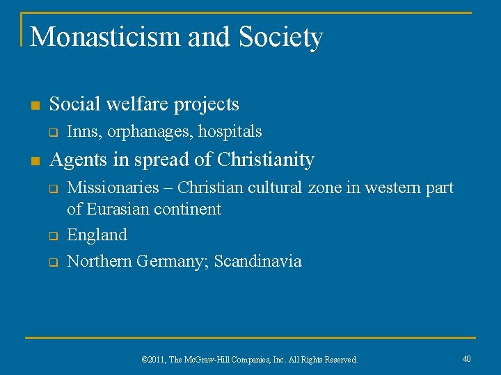 Monasticism and Society n Social welfare projects q n Inns, orphanages, hospitals Agents in