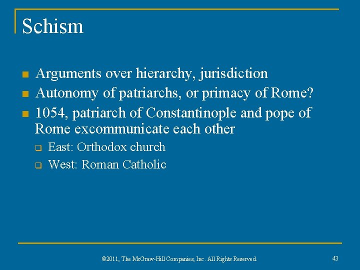 Schism n n n Arguments over hierarchy, jurisdiction Autonomy of patriarchs, or primacy of