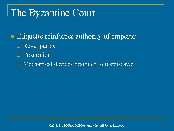 The Byzantine Court n Etiquette reinforces authority of emperor q q q Royal purple