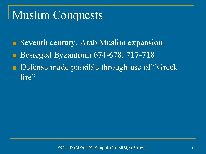 Muslim Conquests n n n Seventh century, Arab Muslim expansion Besieged Byzantium 674 -678,