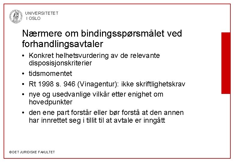 UNIVERSITETET I OSLO Nærmere om bindingsspørsmålet ved forhandlingsavtaler • Konkret helhetsvurdering av de relevante