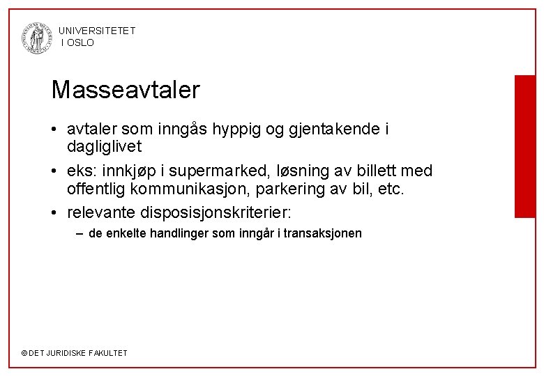 UNIVERSITETET I OSLO Masseavtaler • avtaler som inngås hyppig og gjentakende i dagliglivet •