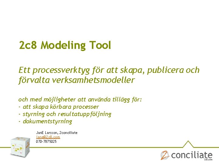 2c8 Modelling 2 c 8 Modeling Tool Ett processverktyg fr