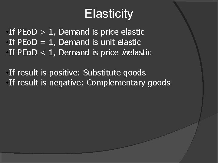 Elasticity • If PEo. D > 1, Demand is price elastic • If PEo.