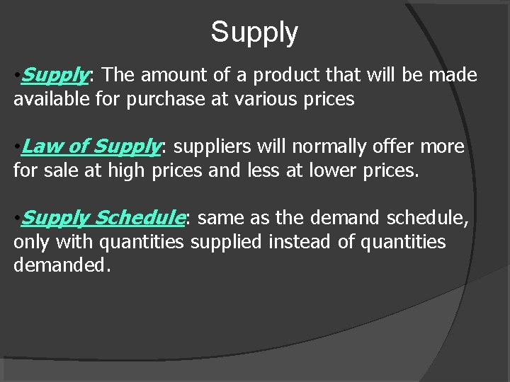 Supply • Supply: The amount of a product that will be made available for