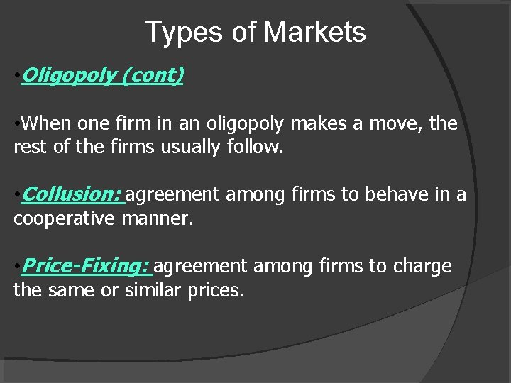 Types of Markets • Oligopoly (cont) • When one firm in an oligopoly makes
