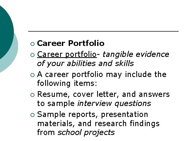 Career Portfolio ¡ Career portfolio- tangible evidence of your abilities and skills ¡ A Career Portfolio ¡ Career portfolio- tangible evidence of your abilities and skills ¡ A