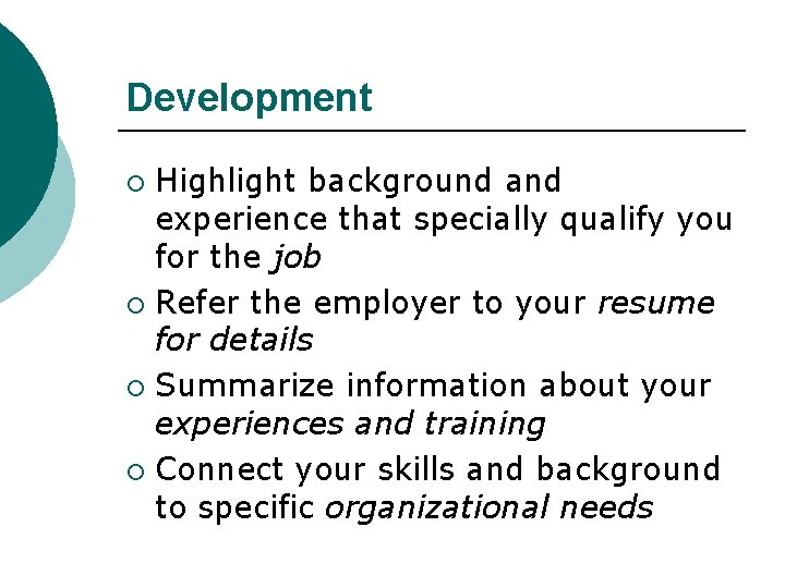 Development Highlight background and experience that specially qualify you for the job ¡ Refer Development Highlight background and experience that specially qualify you for the job ¡ Refer