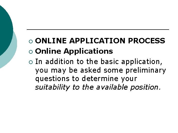 ONLINE APPLICATION PROCESS ¡ Online Applications ¡ In addition to the basic application, you ONLINE APPLICATION PROCESS ¡ Online Applications ¡ In addition to the basic application, you