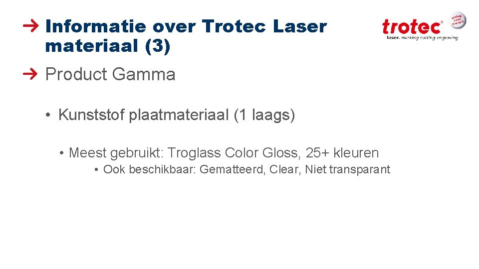 Informatie over Trotec Laser materiaal (3) Product Gamma • Kunststof plaatmateriaal (1 laags) •