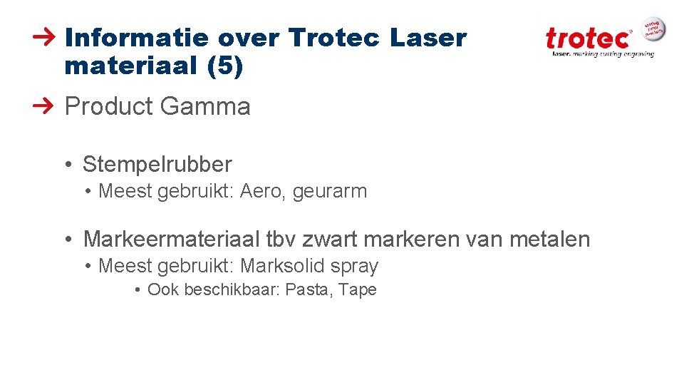 Informatie over Trotec Laser materiaal (5) Product Gamma • Stempelrubber • Meest gebruikt: Aero,