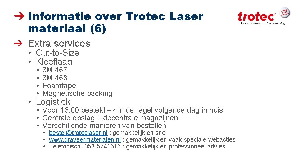 Informatie over Trotec Laser materiaal (6) Extra services • Cut-to-Size • Kleeflaag • •
