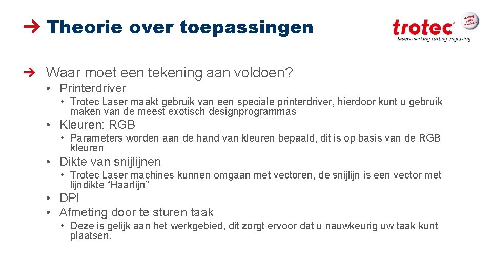 Theorie over toepassingen Waar moet een tekening aan voldoen? • Printerdriver • Trotec Laser