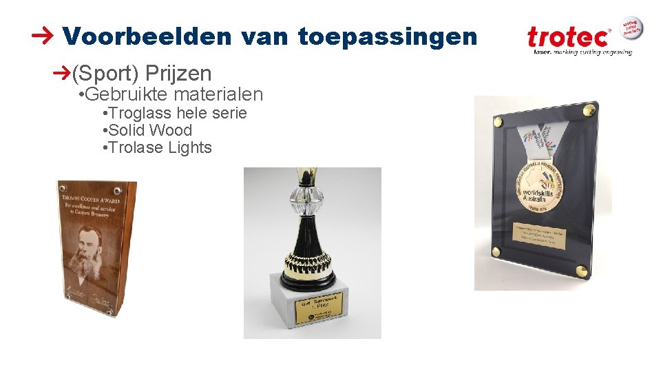 Voorbeelden van toepassingen (Sport) Prijzen • Gebruikte materialen • Troglass hele serie • Solid