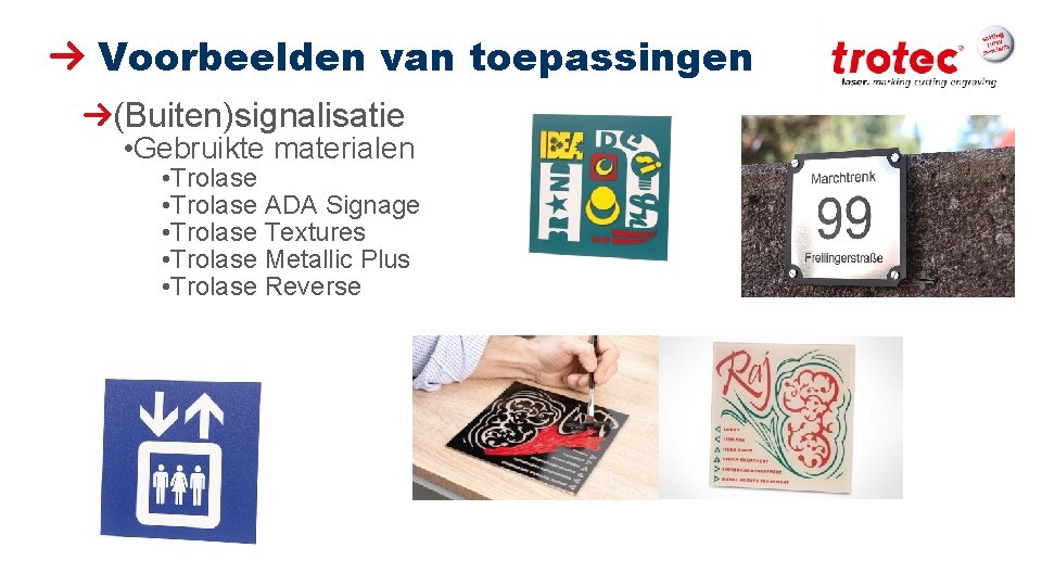 Voorbeelden van toepassingen (Buiten)signalisatie • Gebruikte materialen • Trolase ADA Signage • Trolase Textures