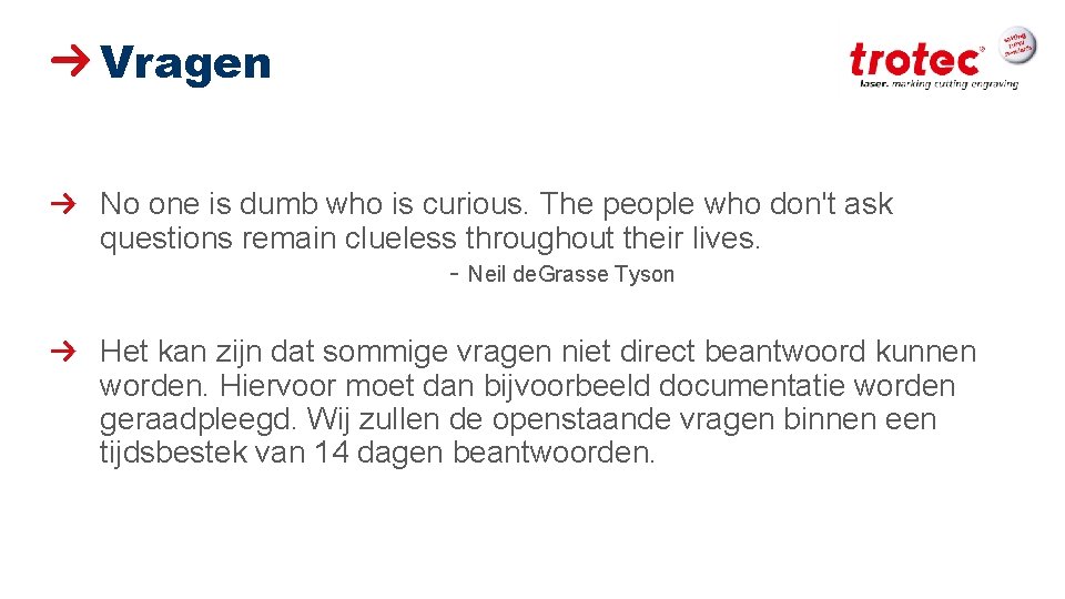 Vragen No one is dumb who is curious. The people who don't ask questions