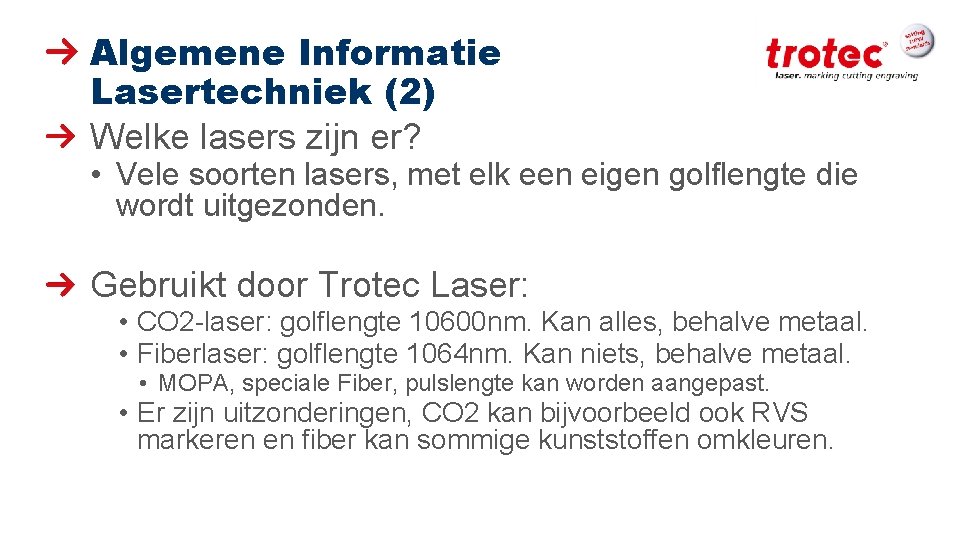 Algemene Informatie Lasertechniek (2) Welke lasers zijn er? • Vele soorten lasers, met elk