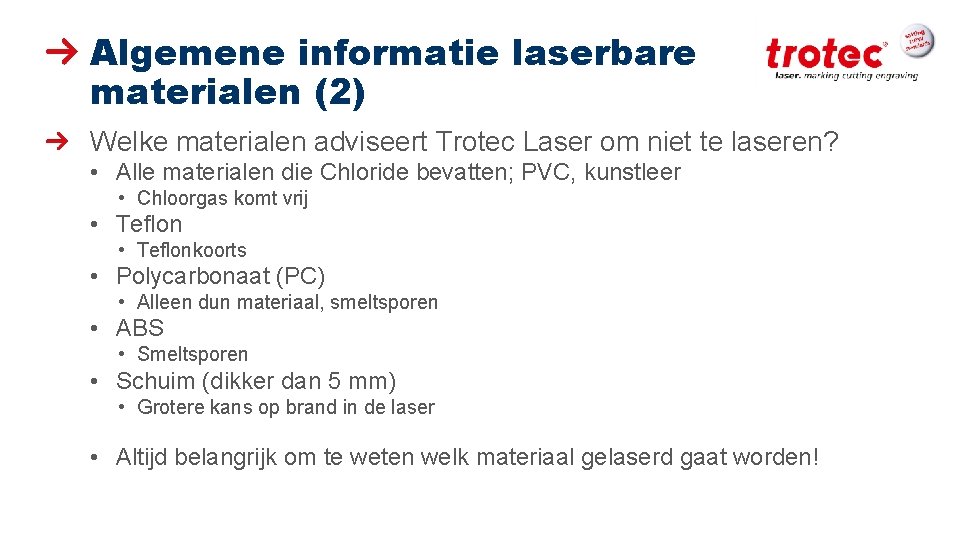 Algemene informatie laserbare materialen (2) Welke materialen adviseert Trotec Laser om niet te laseren?