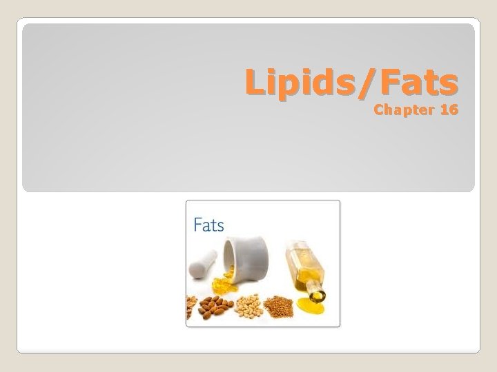 Lipids/Fats Chapter 16 