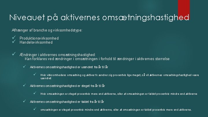 Niveauet på aktivernes omsætningshastighed Afhænger af branche og virksomhedstype: ü ü Produktionsvirksomhed Handelsvirksomhed ü