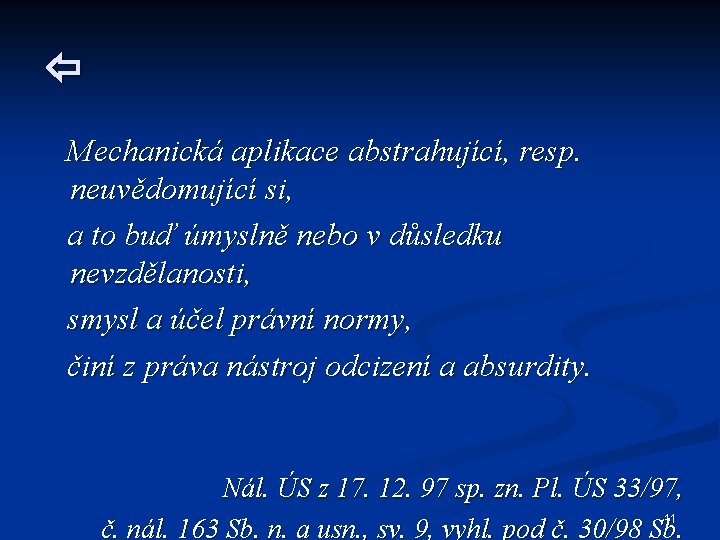  Mechanická aplikace abstrahující, resp. neuvědomující si, a to buď úmyslně nebo v důsledku