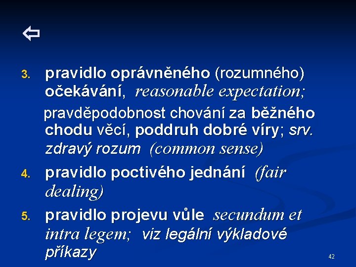  3. 4. pravidlo oprávněného (rozumného) očekávání, reasonable expectation; pravděpodobnost chování za běžného chodu