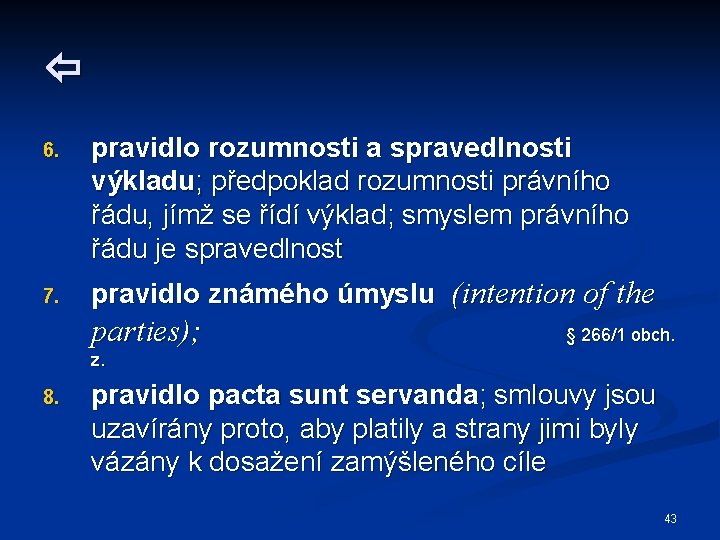  6. 7. pravidlo rozumnosti a spravedlnosti výkladu; předpoklad rozumnosti právního řádu, jímž se