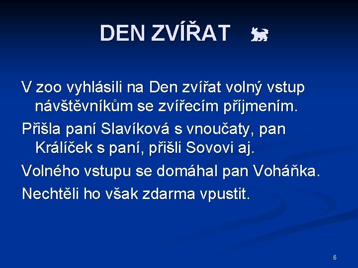 DEN ZVÍŘAT V zoo vyhlásili na Den zvířat volný vstup návštěvníkům se zvířecím příjmením.