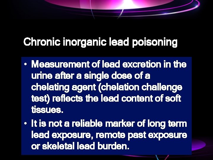 Chronic inorganic lead poisoning • Measurement of lead excretion in the urine after a