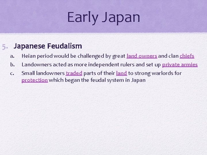 Early Japan 5. Japanese Feudalism a. b. c. Heian period would be challenged by