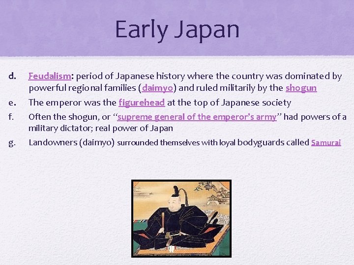 Early Japan d. e. f. g. Feudalism: period of Japanese history where the country