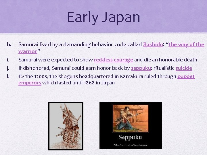 Early Japan h. Samurai lived by a demanding behavior code called Bushido: “the way